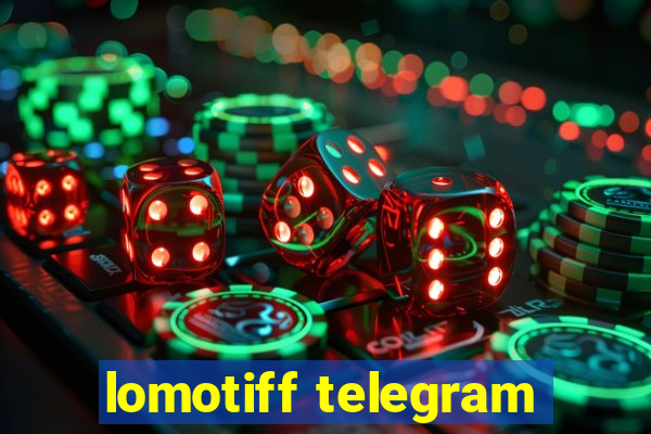 lomotiff telegram